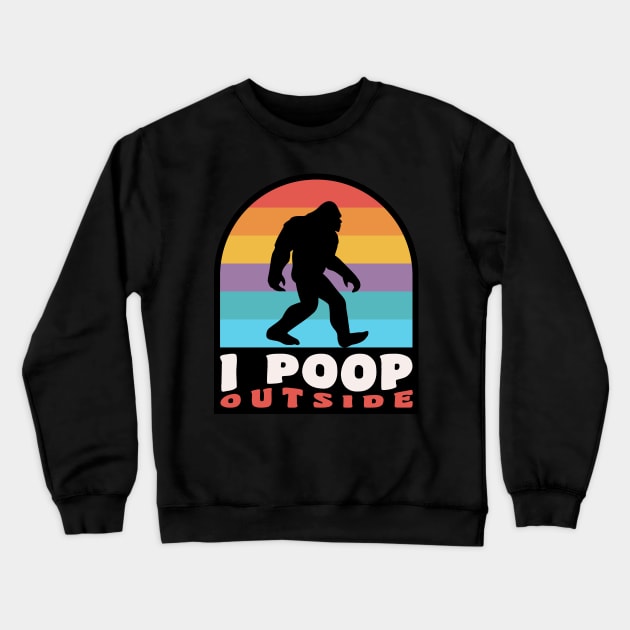 Funny Camping I Poop Outside Bigfoot Sasquatch Crewneck Sweatshirt by PodDesignShop